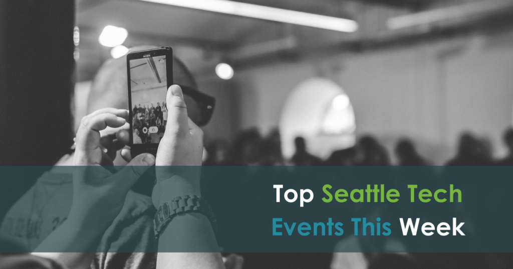 4 Can't Miss Seattle Tech Events This Week (5.22-5.26)