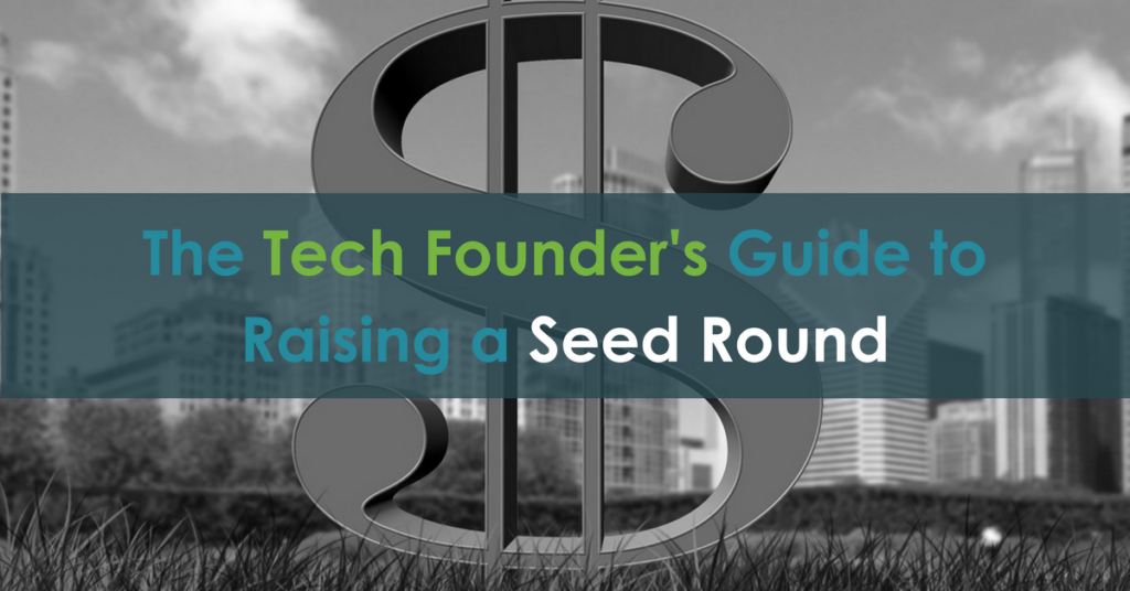 The Tech Founder's Guide to Raising a Seed Round