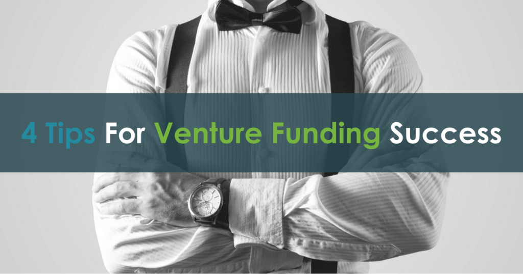 4 Tips For Venture Funding Success