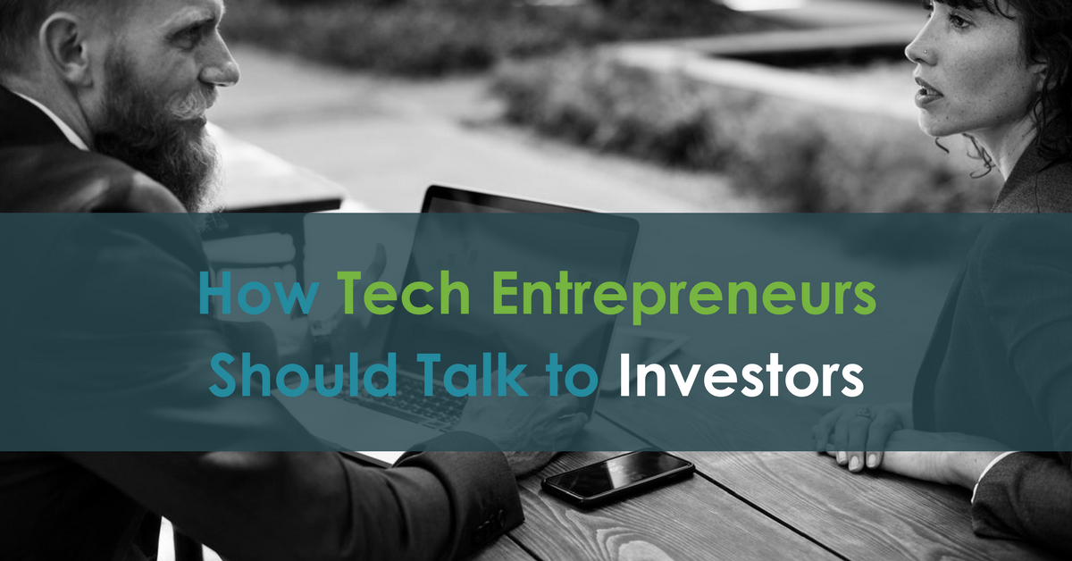 How Tech Entrepreneurs Should Talk to Investors