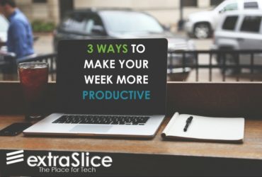 3 Ways to Make Your Week the Most Productive