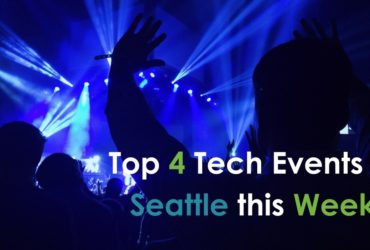 4 can’t miss Seattle tech events this week (4/17 — 4/21)