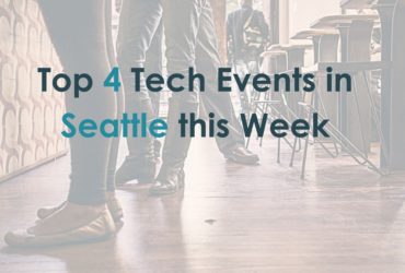 4 can’t miss Seattle tech events this week (4/10-4/14)