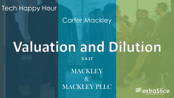 Tech Happy Hour – Company Valuation and Dilution with Mackley and Mackley PLLC