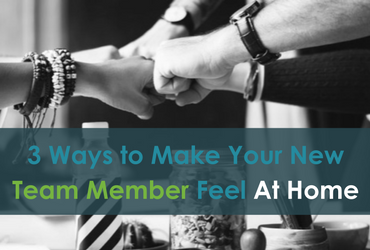 3 Ways to Make Your New Team Member Feel Right At Home