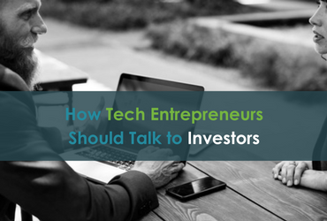 How Tech Entrepreneurs Should Talk to Investors