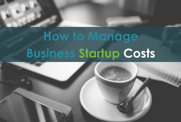 How to Manage Business Startup Costs