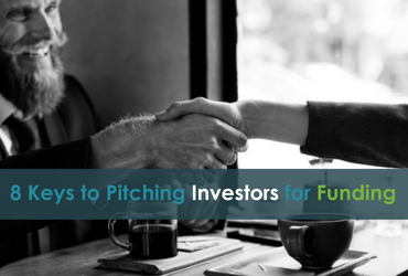 8 Keys to Pitching Investors for Funding