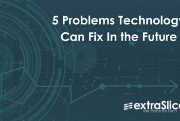 5 Problems Technology Can Fix In the Future